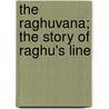 The Raghuvana; The Story Of Raghu's Line door Klidsa