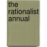 The Rationalist Annual by Charles Albert Watts