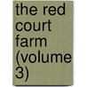 The Red Court Farm (Volume 3) by Mrs Henry Wood