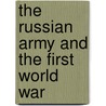 The Russian Army And The First World War by Nikolas Cornish