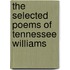 The Selected Poems Of Tennessee Williams