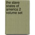 The Slave States Of America 2 Volume Set