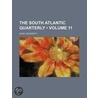 The South Atlantic Quarterly (Volume 11) by Duke University