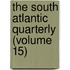 The South Atlantic Quarterly (Volume 15)