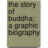 The Story Of Buddha: A Graphic Biography door Hisashi Ota