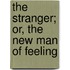The Stranger; Or, The New Man Of Feeling