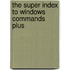 The Super Index To Windows Commands Plus