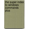 The Super Index To Windows Commands Plus by Roland