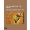 The Teacher And The Child; Elements Of M by Harry Thiselton Mark
