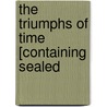 The Triumphs Of Time [Containing Sealed door Anne Marsh Caldwell