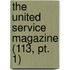 The United Service Magazine (113, Pt. 1)