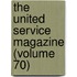 The United Service Magazine (Volume 70)