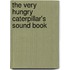 The Very Hungry Caterpillar's Sound Book