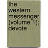 The Western Messenger (Volume 1); Devote by James Freeman Clarke