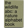 The Wildlife Abc: A Nature Alphabet Book by Jan Thornhill