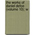 The Works Of Daniel Defoe (Volume 10); W