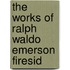 The Works Of Ralph Waldo Emerson Firesid