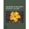 The Works Of Sir Joshua Reynolds (Volume door Sir Joshua Reynolds