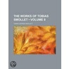 The Works Of Tobias Smollet (Volume 8) door Tobias George Smollett
