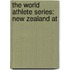 The World Athlete Series: New Zealand At