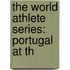 The World Athlete Series: Portugal At Th