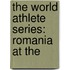 The World Athlete Series: Romania At The