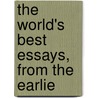 The World's Best Essays, From The Earlie door C. Brewer