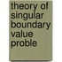 Theory of Singular Boundary Value Proble