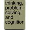 Thinking, Problem Solving, And Cognition by Richard E. Mayer