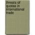 Threats Of Quotas In International Trade