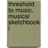Threshold To Music, Musical Sketchbook I