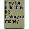Time For Kids: Buy It!: History Of Money door Debra J. Housel