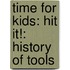 Time For Kids: Hit It!: History Of Tools