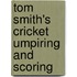 Tom Smith's Cricket Umpiring And Scoring