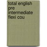 Total English Pre Intermediate Flexi Cou door Richard Acklam