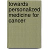 Towards Personalized Medicine For Cancer by The New York Academy of Sciences