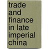 Trade And Finance In Late Imperial China door Takeshi Hamashita