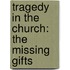 Tragedy In The Church: The Missing Gifts