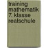 Training Mathematik 7. Klasse Realschule