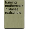 Training Mathematik 7. Klasse Realschule door Bernhard Schmitt