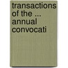 Transactions Of The ... Annual Convocati by Royal Arch Masons Grand Chapter