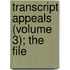 Transcript Appeals (Volume 3); The File