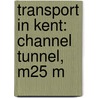 Transport In Kent: Channel Tunnel, M25 M door Source Wikipedia