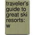 Traveler's Guide To Great Ski Resorts: W