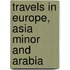 Travels In Europe, Asia Minor And Arabia