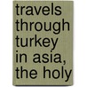 Travels Through Turkey In Asia, The Holy door Charles Thompson