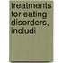 Treatments For Eating Disorders, Includi