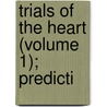 Trials Of The Heart (Volume 1); Predicti by Mrs Bray
