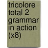 Tricolore Total 2 Grammar In Action (X8) door Sylvia Honnor