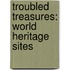 Troubled Treasures: World Heritage Sites